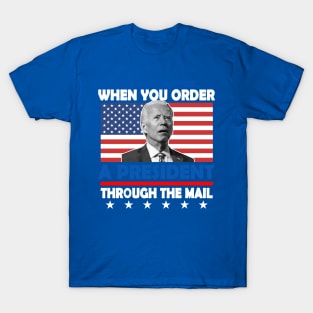 Order A President Through The Mail 2 T-Shirt